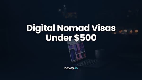 Digital Nomad Visas Under $500: The Fee Is Not the Price